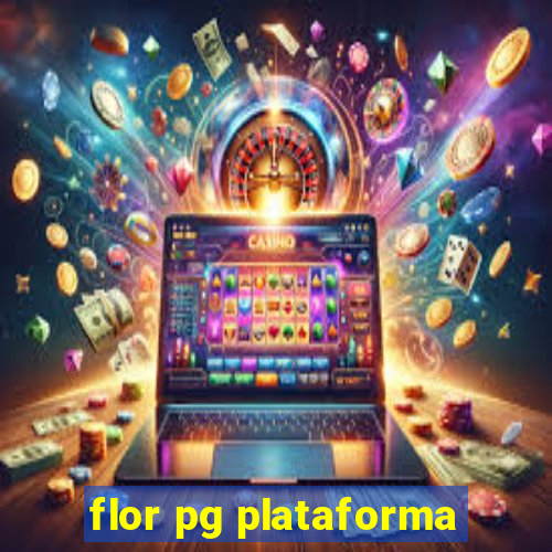 flor pg plataforma